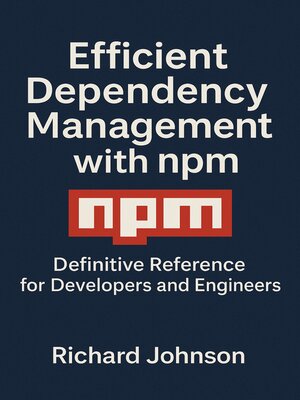 cover image of Efficient Dependency Management with npm